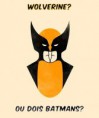 Wolverine ou 2 Batmans?